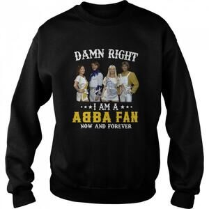 Damn Right Abba Fan Forever Sweatshirt
